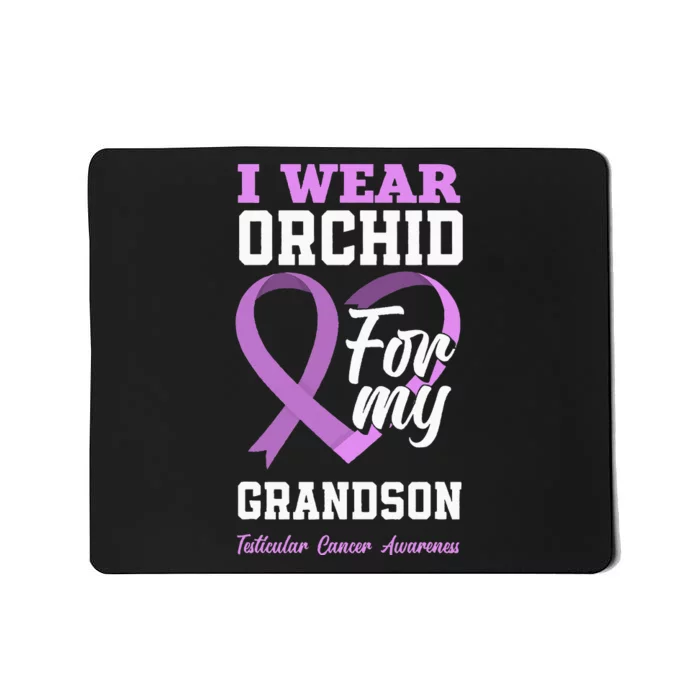 I Wear Orchid For My Grandson Testicular Cancer Awareness Mousepad