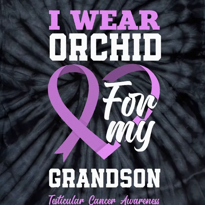 I Wear Orchid For My Grandson Testicular Cancer Awareness Tie-Dye T-Shirt