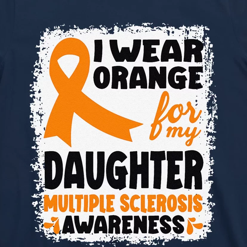 I Wear Orange For My Daughter Multiple Sclerosis Awareness T-Shirt