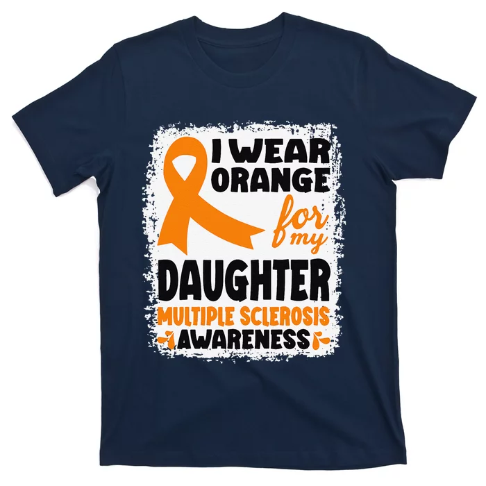 I Wear Orange For My Daughter Multiple Sclerosis Awareness T-Shirt