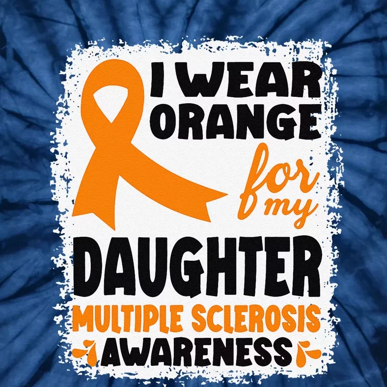 I Wear Orange For My Daughter Multiple Sclerosis Awareness Tie-Dye T-Shirt