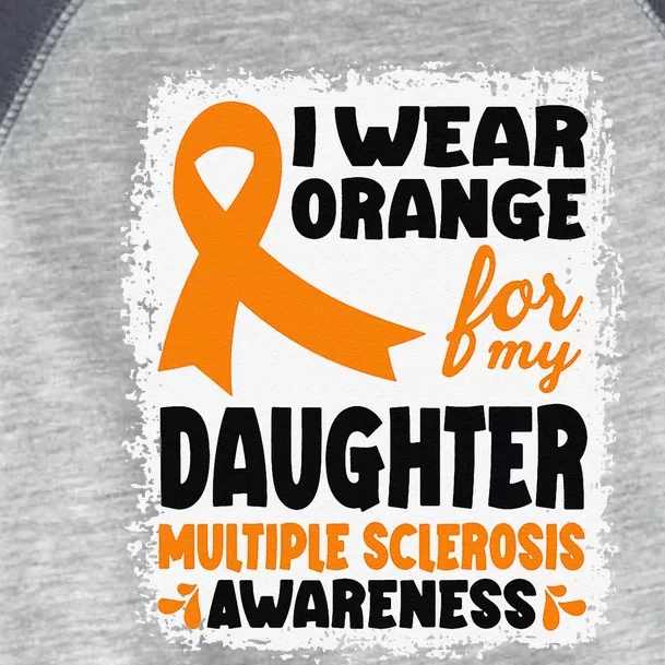 I Wear Orange For My Daughter Multiple Sclerosis Awareness Toddler Fine Jersey T-Shirt