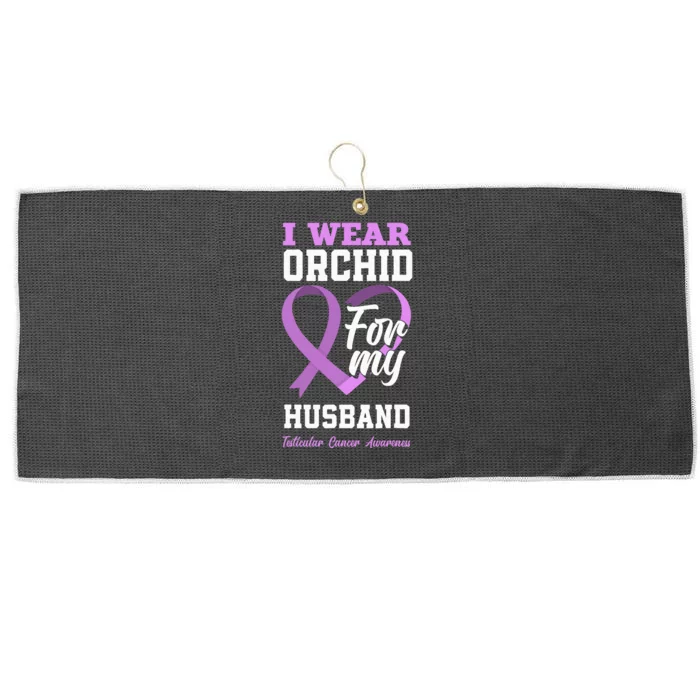 I Wear Orchid For My Husband Testicular Cancer Awareness Large Microfiber Waffle Golf Towel