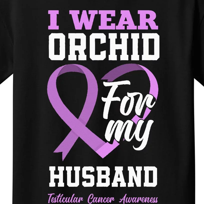 I Wear Orchid For My Husband Testicular Cancer Awareness Kids T-Shirt