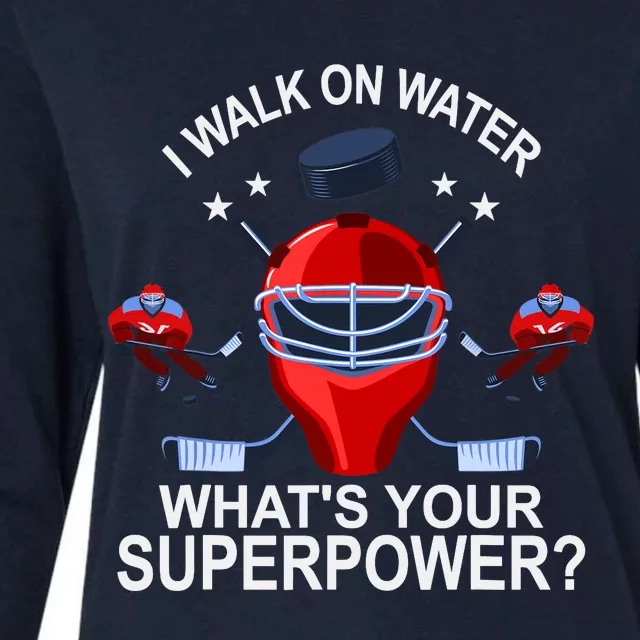 I Walk On Water What´s Your Superpower Ice Hockey Gift Womens Cotton Relaxed Long Sleeve T-Shirt