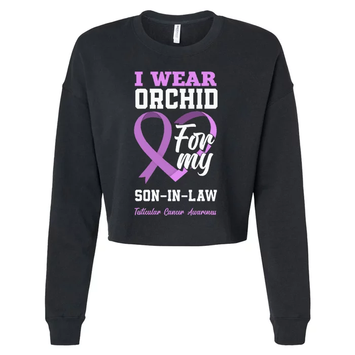 I Wear Orchid For My SonInLaw Testicular Cancer Awareness Cropped Pullover Crew