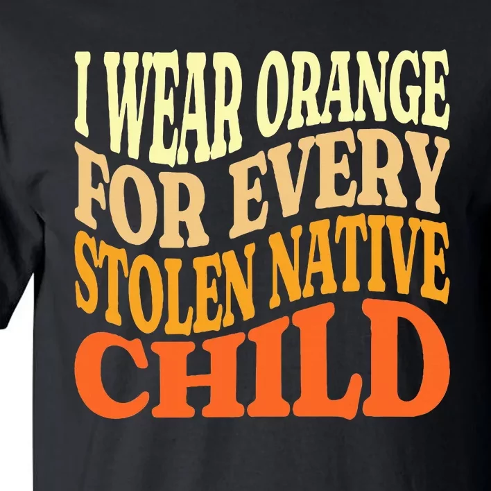 I Wear Orange For Every American Native Child Indian Pride Tall T-Shirt