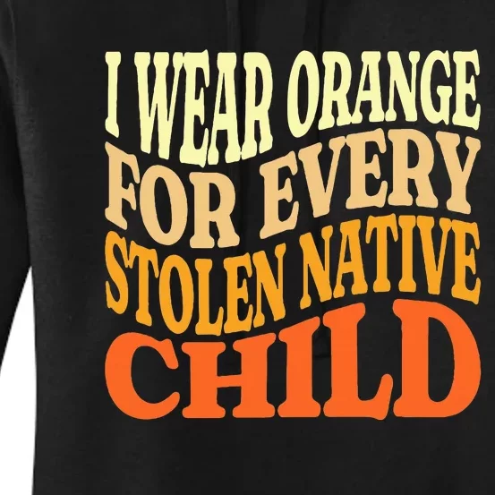 I Wear Orange For Every American Native Child Indian Pride Women's Pullover Hoodie