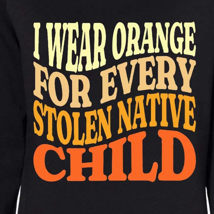 I Wear Orange For Every American Native Child Indian Pride Womens California Wash Sweatshirt