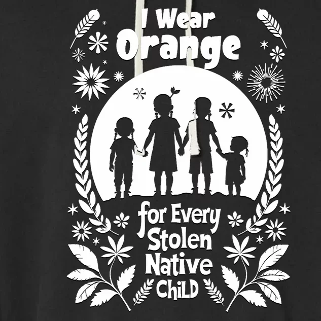 I Wear Orange For Every American Native Child Indian Pride Garment-Dyed Fleece Hoodie