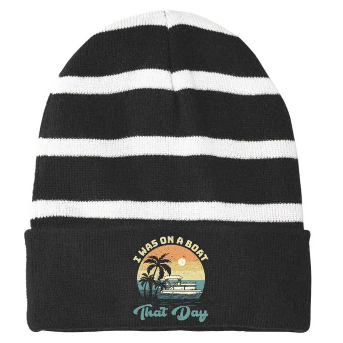 I Was On A Boat That Day Vintage Retro Pontoon Boat Striped Beanie with Solid Band