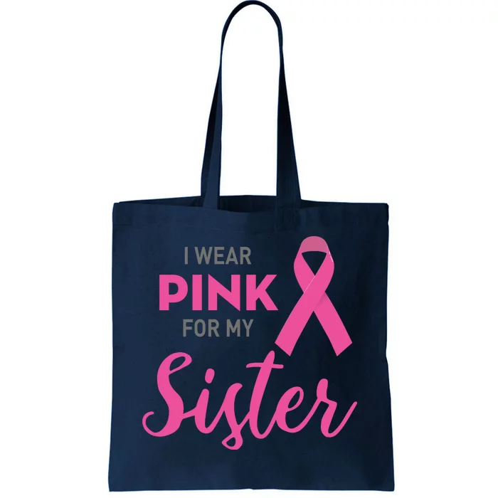 I Wear Pink For My Sister Breast Cancer Awareness Tote Bag