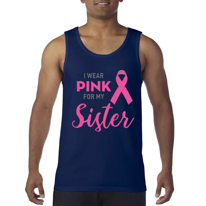 I Wear Pink For My Sister Breast Cancer Awareness Tank Top