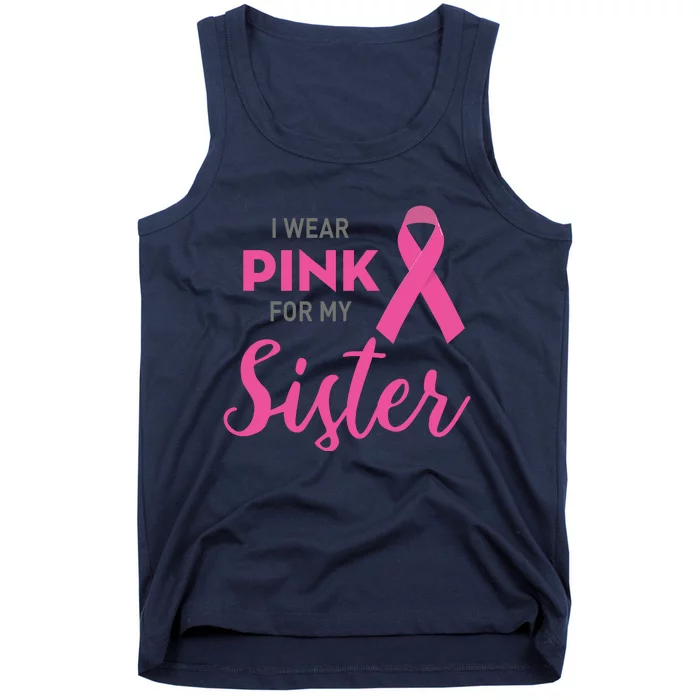 I Wear Pink For My Sister Breast Cancer Awareness Tank Top