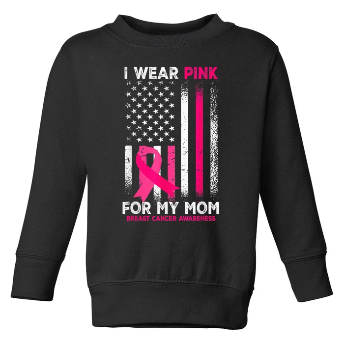 I Wear Pink For My Mom Breast Cancer Awareness American Flag Toddler Sweatshirt