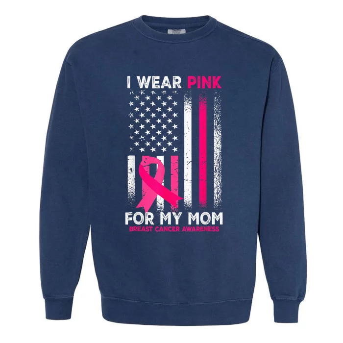 I Wear Pink For My Mom Breast Cancer Awareness American Flag Garment-Dyed Sweatshirt