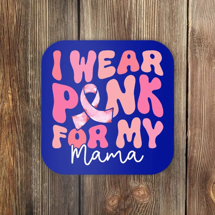 I Wear Pink For My Mama Breast Cancer Groovy Support Squads Coaster