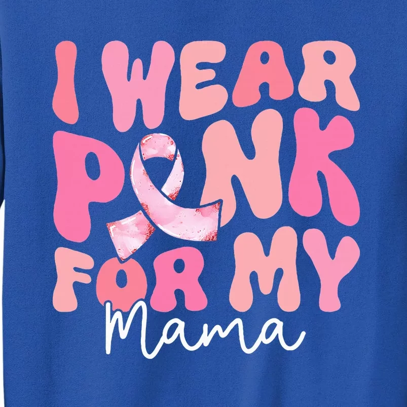 I Wear Pink For My Mama Breast Cancer Groovy Support Squads Tall Sweatshirt