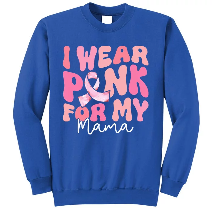 I Wear Pink For My Mama Breast Cancer Groovy Support Squads Tall Sweatshirt