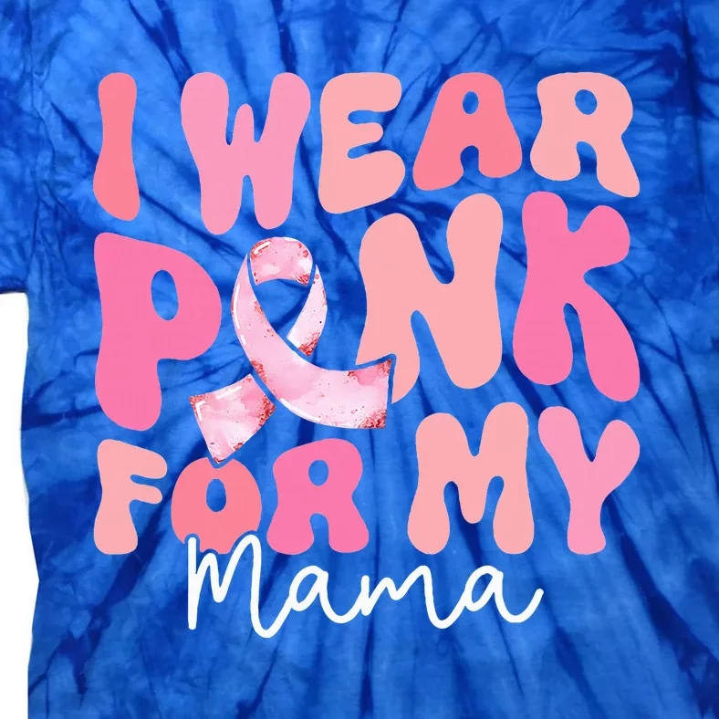 I Wear Pink For My Mama Breast Cancer Groovy Support Squads Tie-Dye T-Shirt