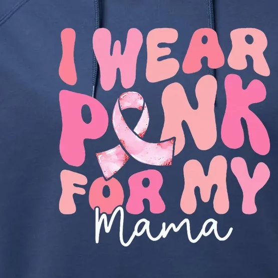 I Wear Pink For My Mama Breast Cancer Groovy Support Squads Performance Fleece Hoodie