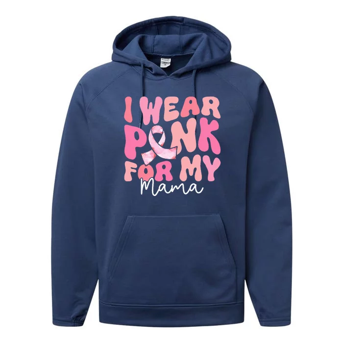 I Wear Pink For My Mama Breast Cancer Groovy Support Squads Performance Fleece Hoodie