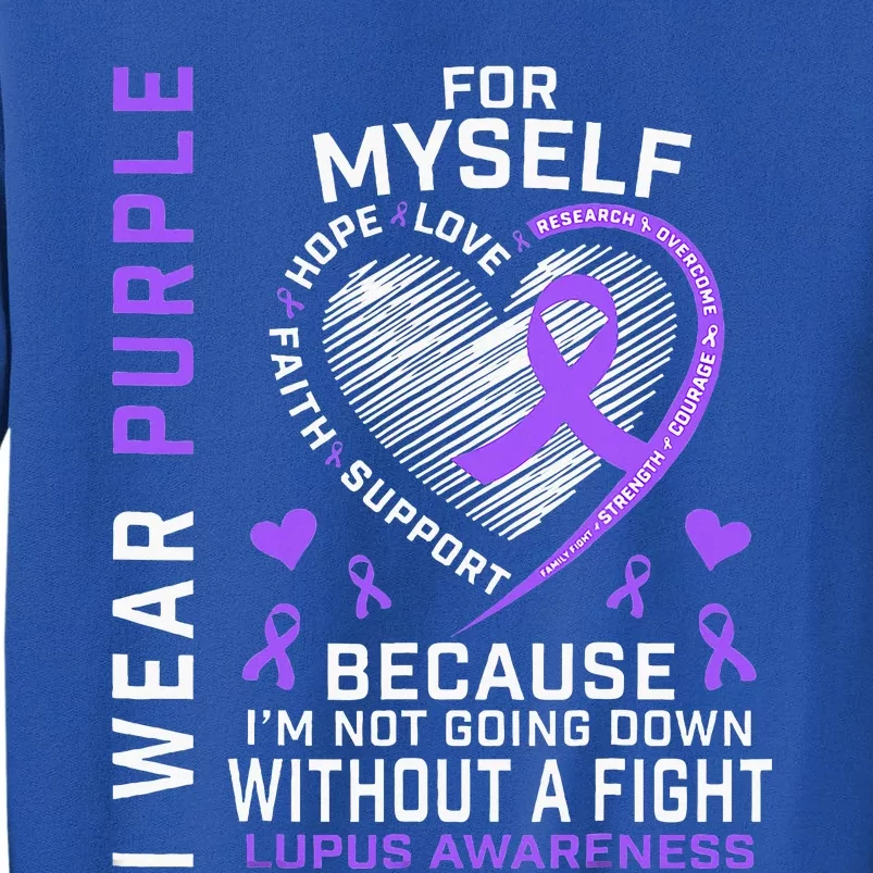 I Wear Purple For Myself Lupus Awareness Warriors Fighters Tall Sweatshirt