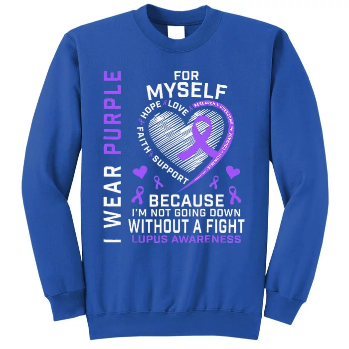 I Wear Purple For Myself Lupus Awareness Warriors Fighters Tall Sweatshirt