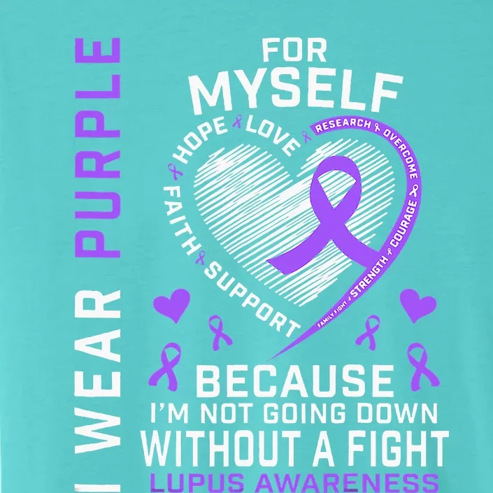 I Wear Purple For Myself Lupus Awareness Warriors Fighters ChromaSoft Performance T-Shirt