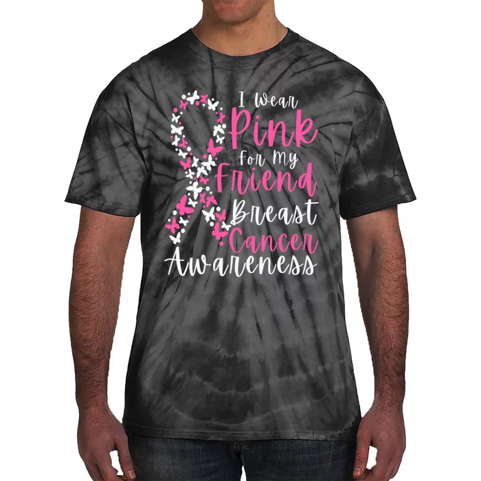 I Wear Pink For My Friend Breast Cancer Awareness Support Tie-Dye T-Shirt