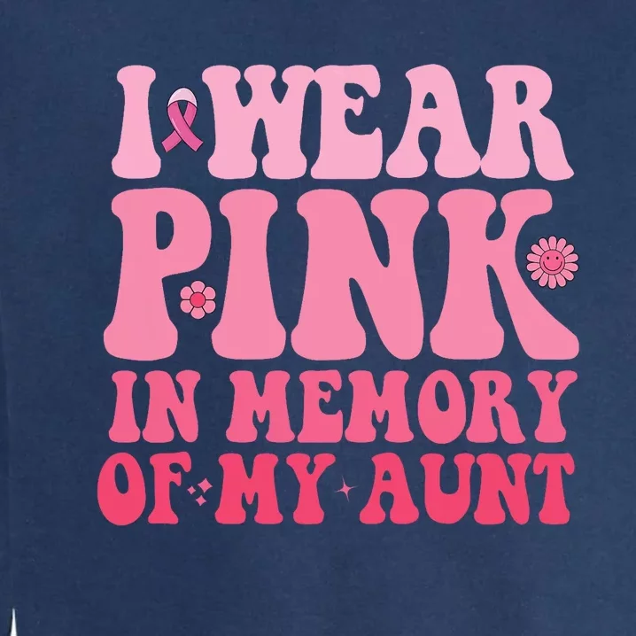 I Wear Pink In Memory Of My Aunt Breast Cancer Aunt Awarenes Garment-Dyed Sweatshirt