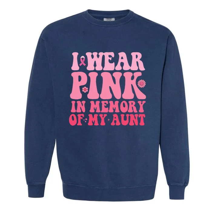 I Wear Pink In Memory Of My Aunt Breast Cancer Aunt Awarenes Garment-Dyed Sweatshirt