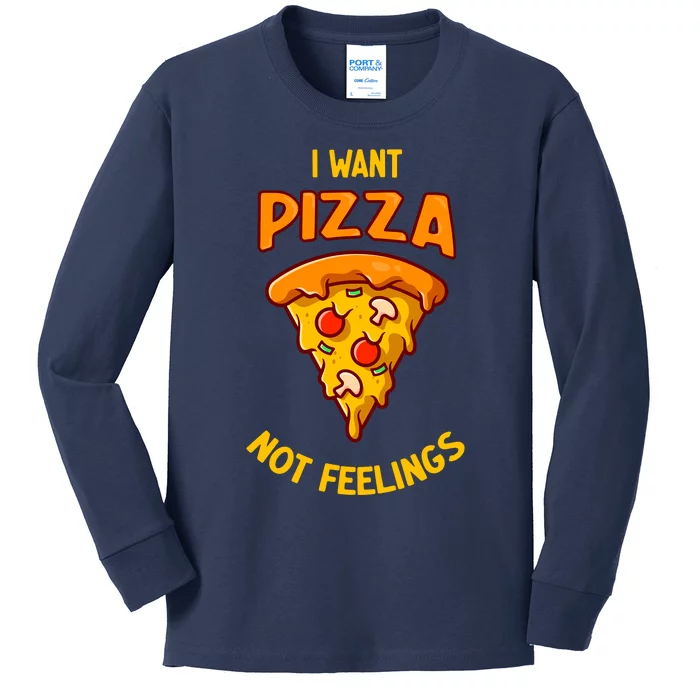 I Want Pizza Not Feelings Kids Long Sleeve Shirt