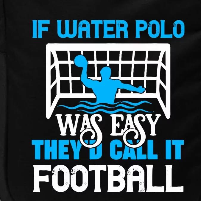 If Water Polo Was Easy Quote Waterpolo Player Impact Tech Backpack