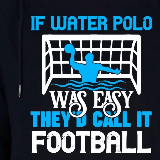 If Water Polo Was Easy Quote Waterpolo Player Womens Funnel Neck Pullover Hood