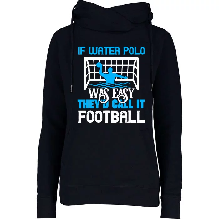 If Water Polo Was Easy Quote Waterpolo Player Womens Funnel Neck Pullover Hood