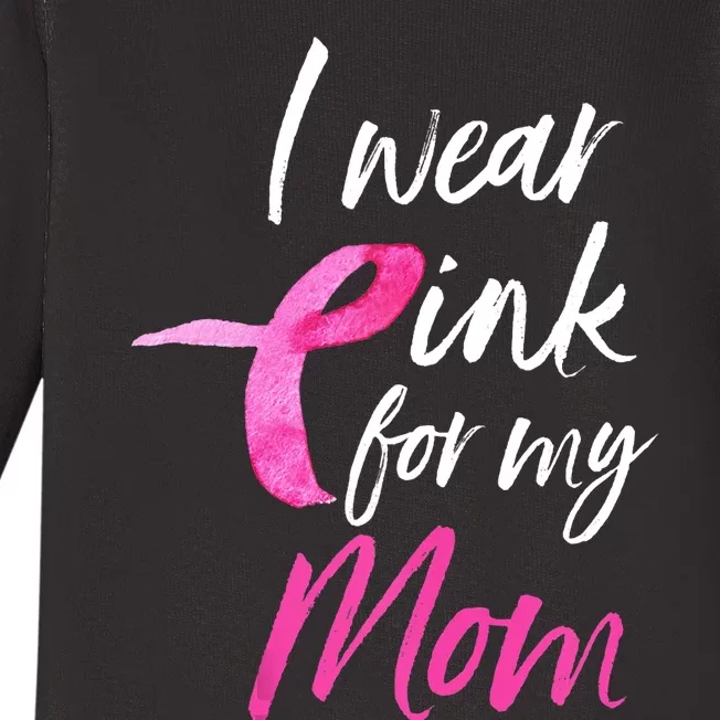 I Wear Pink For My Mom Breast Cancer Awareness Baby Long Sleeve Bodysuit