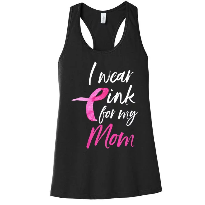 I Wear Pink For My Mom Breast Cancer Awareness Women's Racerback Tank