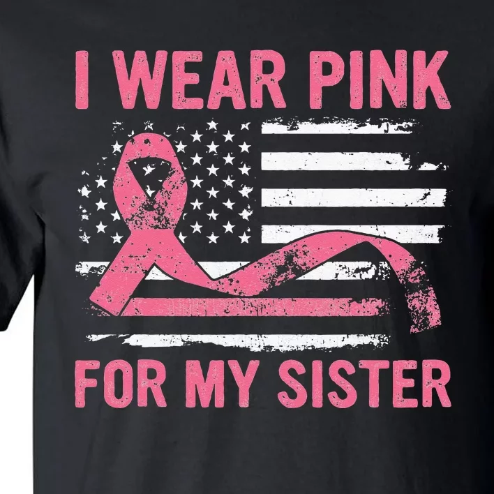 I Wear Pink For My Sister Breast Cancer Awareness USA Flag Tall T-Shirt