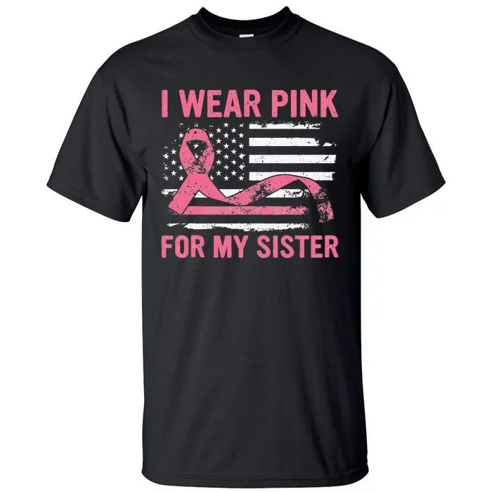 I Wear Pink For My Sister Breast Cancer Awareness USA Flag Tall T-Shirt