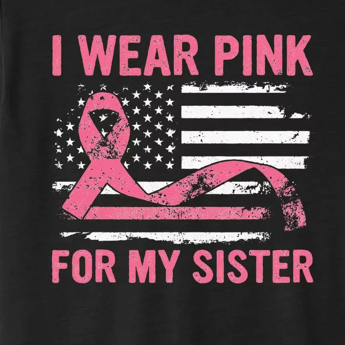 I Wear Pink For My Sister Breast Cancer Awareness USA Flag ChromaSoft Performance T-Shirt