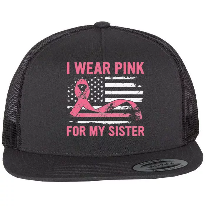 I Wear Pink For My Sister Breast Cancer Awareness USA Flag Flat Bill Trucker Hat