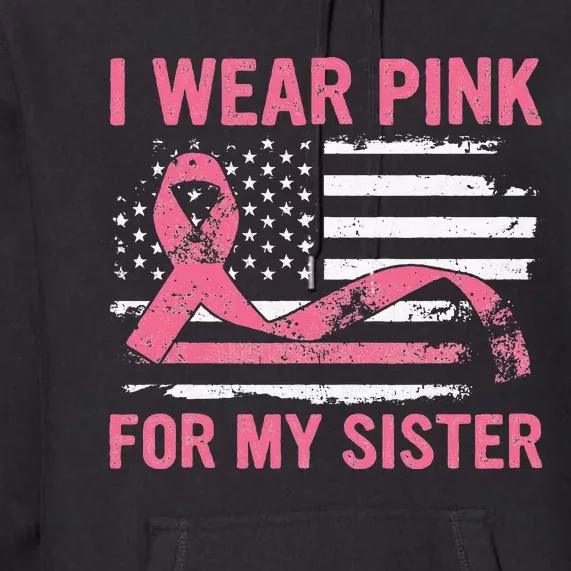 I Wear Pink For My Sister Breast Cancer Awareness USA Flag Premium Hoodie