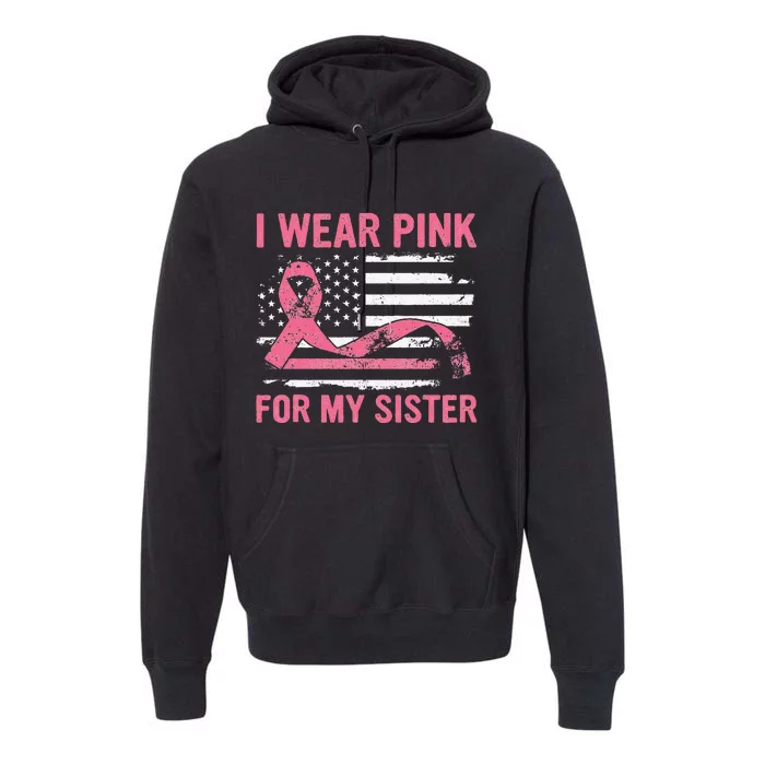 I Wear Pink For My Sister Breast Cancer Awareness USA Flag Premium Hoodie