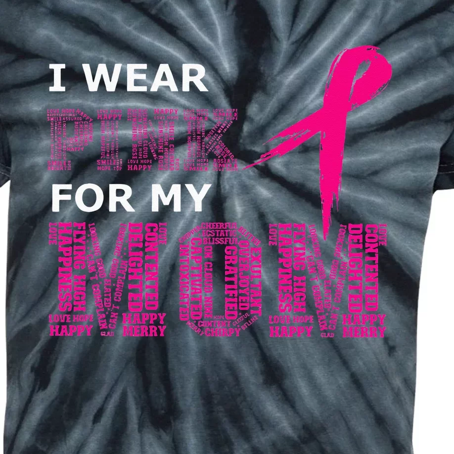 I Wear Pink For My Mom Breast Cancer Awareness Womens Kids Tie-Dye T-Shirt