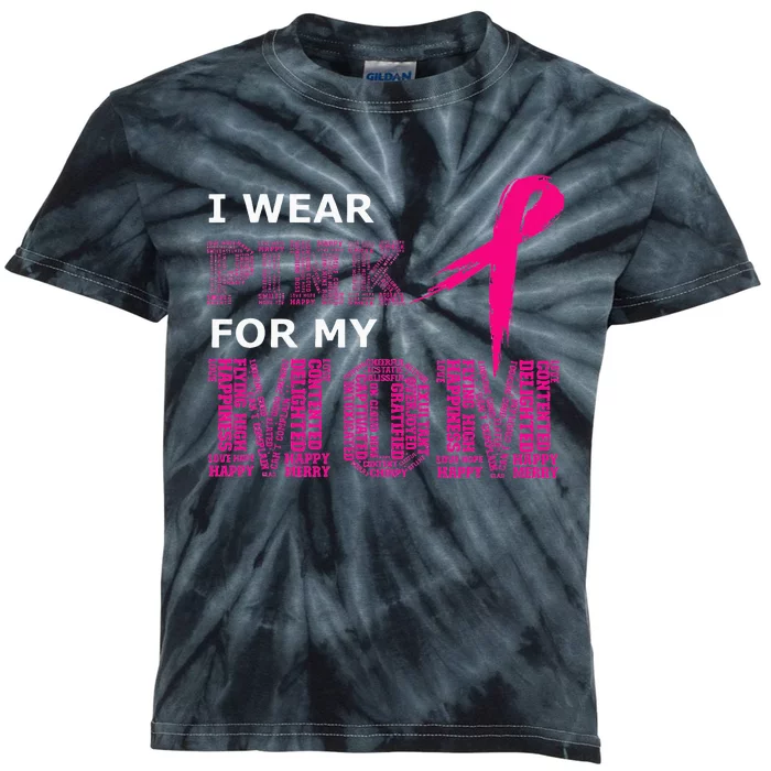 I Wear Pink For My Mom Breast Cancer Awareness Womens Kids Tie-Dye T-Shirt