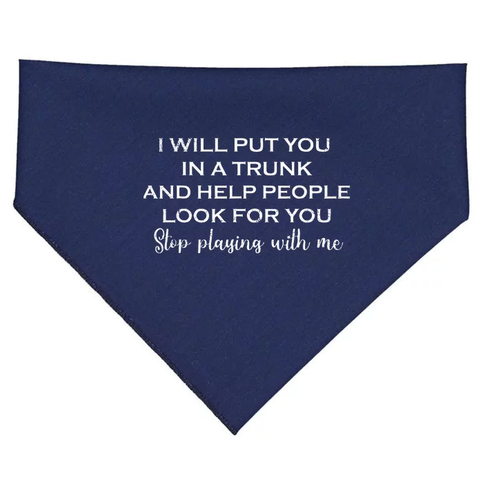 I Will Put You In A Trunk And Help People Look For You Funny USA-Made Doggie Bandana