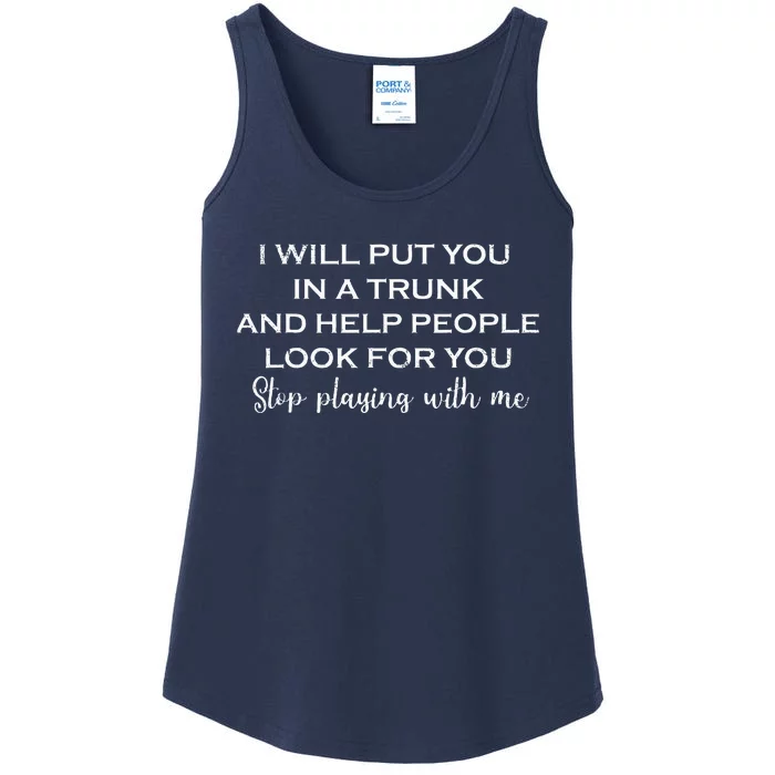 I Will Put You In A Trunk And Help People Look For You Funny Ladies Essential Tank