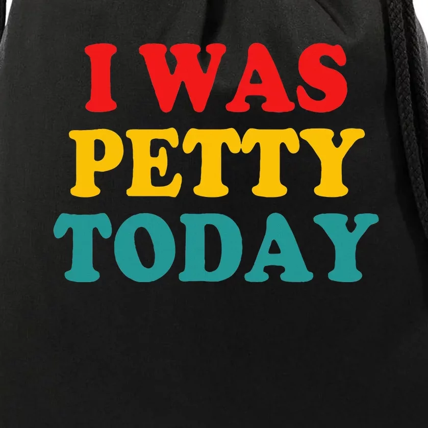 I Was Petty Today Drawstring Bag