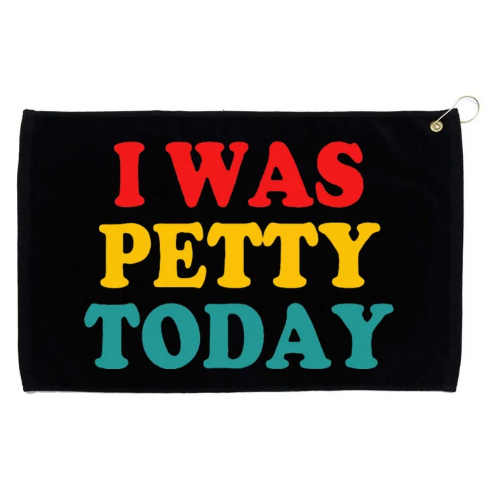 I Was Petty Today Grommeted Golf Towel